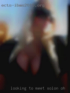 Looking to meet and have in Solon, OH some fun.
